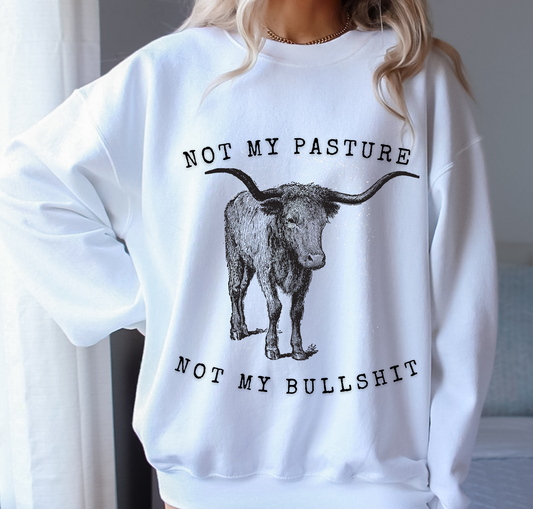 Not my pasture not my BS crewneck